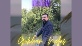 Gökhan Nefes  Delalim [upl. by Reilamag]