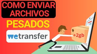 Cómo enviar archivos pesados por WeTransfer fácilmente  de 2gb [upl. by Anolahs394]