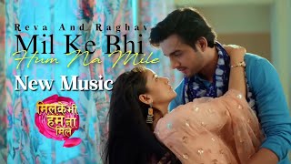 New Music  Raghav And Reva  Love BGM  Mil Ke Bhi Hum Na Mile DangalTVChannel [upl. by Lebasi]