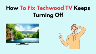 How to Fix Techwood TV Keeps Turning Off [upl. by Nevsa]