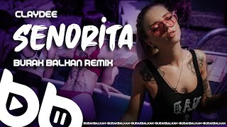 Claydee  Senorita  Burak Balkan Remix  2020 [upl. by Akimrej732]