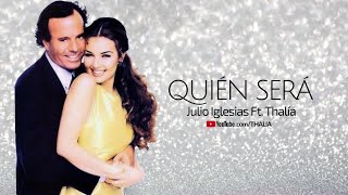 Julio Iglesias Duet with Thalia  Quién Será  Oficial  Letra  Lyric Video [upl. by Susumu]