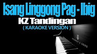 ISANG LINGGONG PAG IBIG  KZ Tandingan KARAOKE VERSION [upl. by Adnalu]