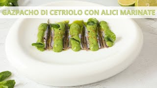 Gazpacho di cetrioli con alici marinate  Ricetta Gourmet  Chef Deg  Saporie [upl. by Enelam4]