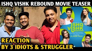 Ishq Vishk Rebound Movie Teaser Reaction  By 3 Idiots amp Struggler  Bollywood Premee [upl. by Halyahs]