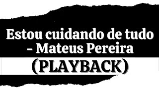 Estou cuidando de tudo  Mateus Pereira feat William Nascimento Playback Legendado [upl. by Ycam]