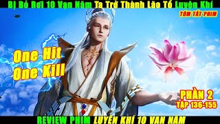 Bị Bỏ Rơi 10 Vạn Năm Ta Trở Thành Lão Tổ Của Luyện Khí Phần 2  Review Phim Anime Hay  Tóm Tắt Phim [upl. by Llywellyn]