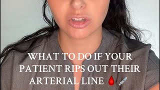 WHAT TO DO IF YOUR PATIENT RIPS OUT THEIR ARTERIAL LINE 🩸 [upl. by Idram270]