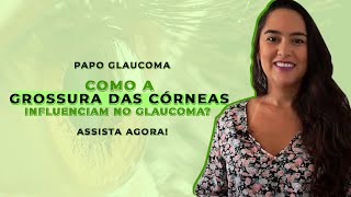 Como a GROSSURA DAS CÓRNEAS influencia no glaucoma [upl. by Scopp]