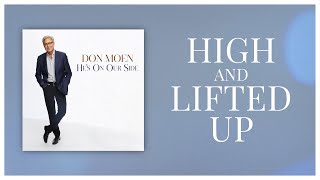 Don Moen  High and Lifted Up with Lyrics Official Audio [upl. by Ialohcin]