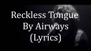 Airways  Reckless Tongue LYRICS [upl. by Mccarty]