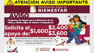 APOYO de 1600 2400 o 3600 Programa para el Bienestar de Niños y Niñas Hijos Madres Trabajadora [upl. by Aillicsirp]