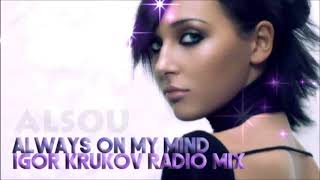 ALSOU  Always On My Mind Igor Krukov Radio Mix [upl. by Wise]