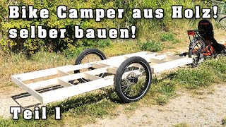 Fahrrad Wohnwagen aus Holz selber bauen Teil 1 [upl. by Anirak264]