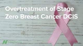 Overtreatment of Stage 0 Breast Cancer DCIS [upl. by Stagg]