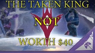 Destiny The Taken King Is NOT Worth 40 Dollars The Taken King Review 420 [upl. by Dorweiler]