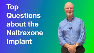 Top Questions about the Naltrexone Implant [upl. by Ob273]