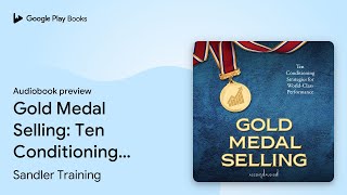 Gold Medal Selling Ten Conditioning Strategies… by Sandler Training · Audiobook preview [upl. by Ainiger]