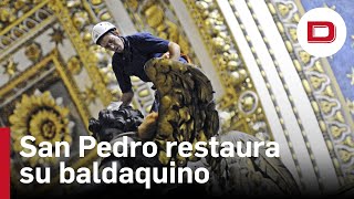 La «titánica» restauración del baldaquino de San Pedro diez meses y por valor de 700000 euros [upl. by Caassi]