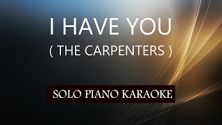 I HAVE YOU  THE CARPENTERS  PH KARAOKE PIANO by REQUEST COVERCY [upl. by Aielam]