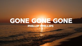 GONE GONE GONELyrics  PHILLIP PHILLIPS [upl. by Krefetz824]