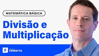 MULTIPLICAÇÃO E DIVISÃO Operações com Números Inteiros e Decimais  Matemática Básica  Aula 2 [upl. by Verney233]