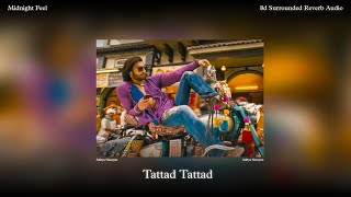 Tattad Tattad  8d Reverb Audio   Aditya Narayan  Midnight Feel [upl. by Annoirb]