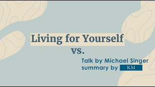 Michael Singer Talk Summary quotLiving Life for Yourself vs Letting Goquot [upl. by Ellehctim]