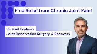 Chronic Joint Pain Dr Usal Discusses Joint Denervation Surgery amp Recovery [upl. by Nilrah636]