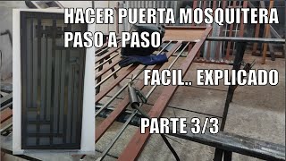 COMO HACER PUERTA MOSQUITERA HERRERIA PARTE 3  PASO A PASO FACIL [upl. by Kirkwood711]