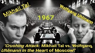 Crushing Attack Mikhail Tal vs Wolfgang Uhlmann in the Heart of Moscow [upl. by Lotte197]