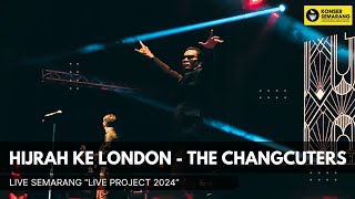 Hijrah Ke London  The Changcuters Live Project Semarang 2024 [upl. by Eseerahs]