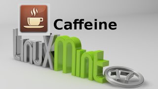 Caffeine Indicator For Linux Mint Ubuntu Temporarily Disable Screensaver Screenlock amp Sleep Mode [upl. by Wooster]