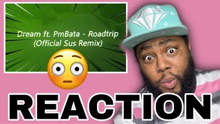 Dream ft PmBata  Roadtrip Official Sus Remix  JOEY SINGS REACTS [upl. by Athelstan]