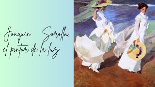 Joaquín Sorolla el pintor de la luz [upl. by Louisette]