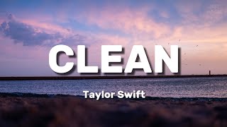 Clean  Taylor Swift  Lyrics [upl. by Imuyam]