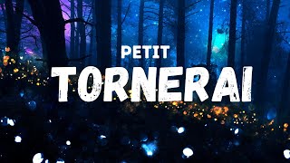 Petit  TORNERAI Testo [upl. by Geehan96]