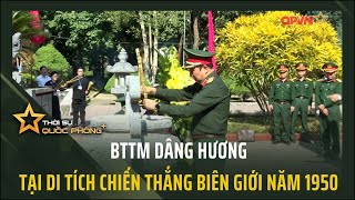 BTTM DÂNG HƯƠNG TẠI DI TÍCH CHIẾN THẮNG BIÊN GIỚI NĂM 1950 [upl. by Theressa711]