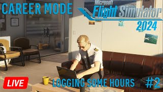 Logging Hours amp Earning Money  MSFS 2024 Career Mode Episode 2 LIVE [upl. by Drofub]