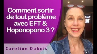 Comment sortir de tout problème avec EFT amp Hoponopono 3   184 EFT en français [upl. by Ivory]