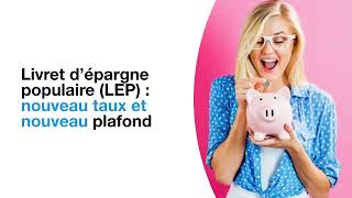 Livret d’épargne populaire LEP  nouveau taux et nouveau plafond [upl. by Reizarf]