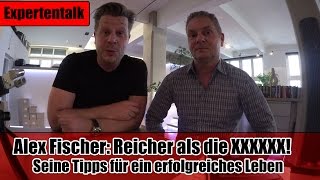 Alex Fischer Reicher als die Geissens Seine Tipps für Erfolg [upl. by Sylram]