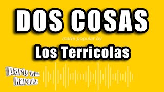 Los Terricolas  Dos Cosas Versión Karaoke [upl. by Frech]