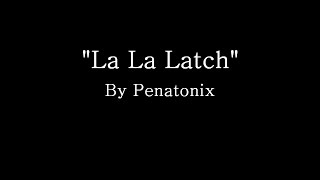 La La Latch  Pentatonix Lyrics [upl. by Rogerio205]