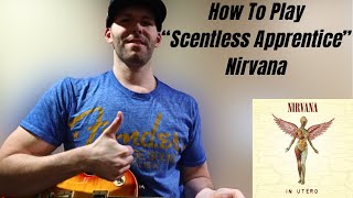 How To Play quotScentless Apprenticequot By Nirvana Guitar Lesson [upl. by Laughry338]