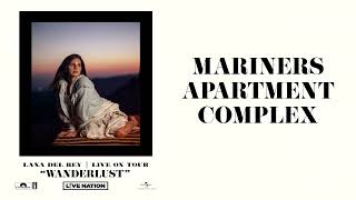 Lana Del Rey  Mariners Apartment Complex Wanderlust [upl. by Maggee]