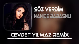 Nahide Babashlı  Söz Verdim  Cevdet Yılmaz Remix   Söz verdim Gitmiycem Seni Üzmiycem [upl. by Nnadroj]