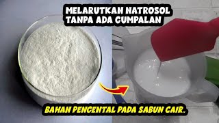 CARA MELARUTKAN NATROSOL AGAR TIDAK MENGGUMPAL  BAHAN PENGENTAL SABUN IQ99CLIPS [upl. by Lenoj991]