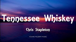 Chris Stapleton  Tennessee Whiskey Lyrics [upl. by Ztnaj623]