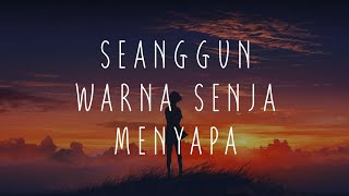 Seanggun Warna Senja Menyapa Lirik [upl. by Berke82]